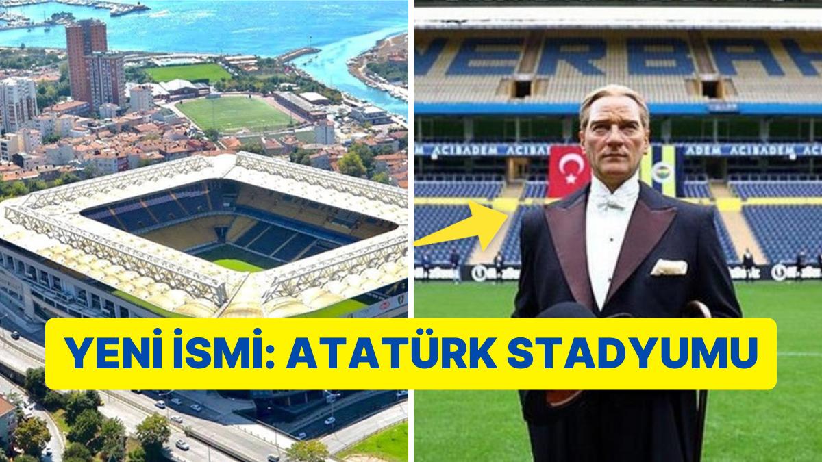 Atatürkün İzinde Fenerbahçe Ülker Stadyumunun Adı Oy Çokluğuyla