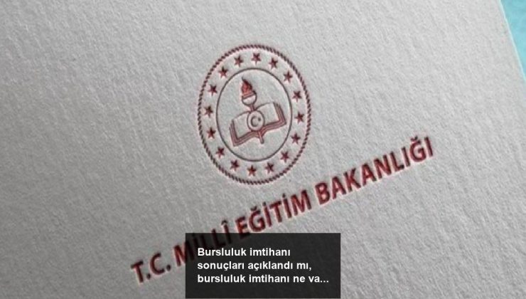 Bursluluk imtihanı sonuçları açıklandı mı, bursluluk imtihanı ne vakit açıklanacak?