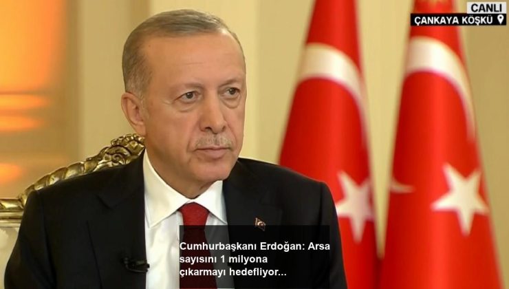 Cumhurbaşkanı Erdoğan: Arsa sayısını 1 milyona çıkarmayı hedefliyoruz