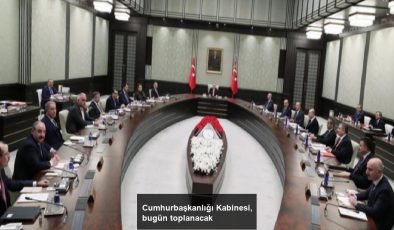 Cumhurbaşkanlığı Kabinesi, bugün toplanacak