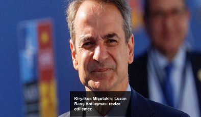 Kiryakos Miçotakis: Lozan Barış Antlaşması revize edilemez