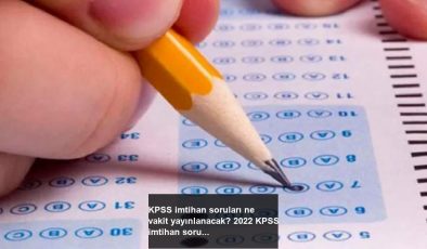 KPSS imtihan soruları ne vakit yayınlanacak? 2022 KPSS imtihan soru ve yanıtları..