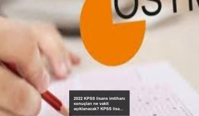 2022 KPSS lisans imtihanı sonuçları ne vakit açıklanacak? KPSS lisans sonuçları ilan tarihi!