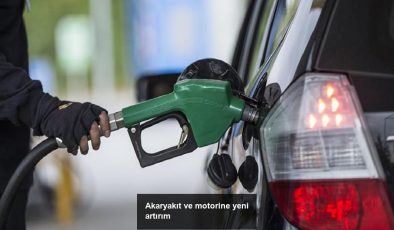 Akaryakıt ve motorine yeni artırım