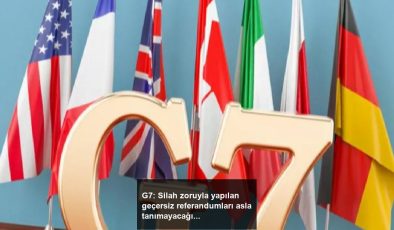 G7: Silah zoruyla yapılan geçersiz referandumları asla tanımayacağız