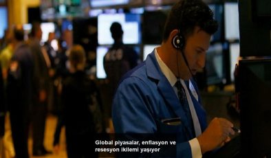 Global piyasalar, enflasyon ve resesyon ikilemi yaşıyor