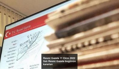 Resmi Gazete 11 Ekim 2022 Salı Resmi Gazete bugünün kararları