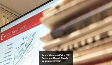 Resmi Gazete 6 Ekim 2022 Perşembe Resmi Gazete bugünün kararları