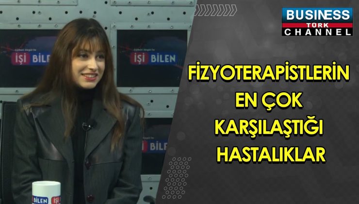 FİZYOTERAPİSTLERİN EN ÇOK KARŞILAŞTIĞI HASTALIKLAR NELERDİR?