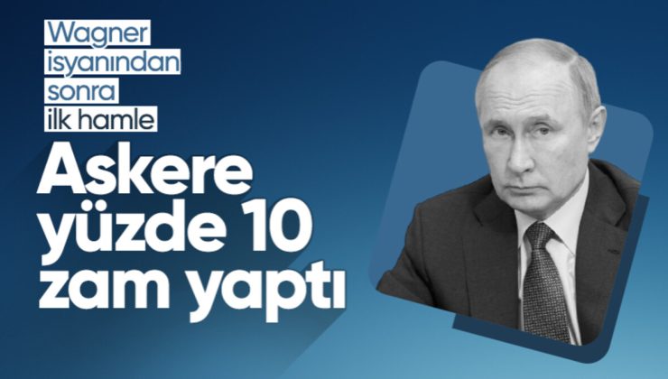 Wagner krizi sonrası Putin’den hamle! Orduda maaşlara zam yaptı…