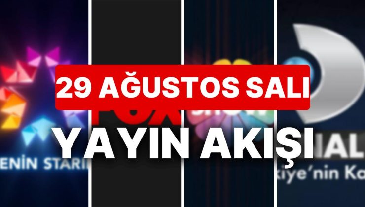 29 Ağustos 2023 TV Yayın Akışı: Bu Akşam Hangi Diziler Var? FOX, TV8, TRT1, Show TV, Star TV, ATV, Kanal D