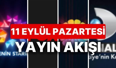 11 Eylül 2023 TV Yayın Akışı: Bu Akşam Hangi Diziler Var? FOX, TV8, TRT1, Show TV, Star TV, ATV, Kanal D