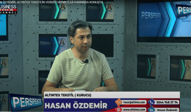 HASAN ÖZDEMİR, ALTINTEX TEKSTİL’İN VERDİĞİ HİZMETLER HAKKINDA KONUŞTU…