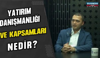 YATIRIM DANIŞMANLIĞI VE KAPSAMLARI…ALPER CENİK ANLATIYOR…