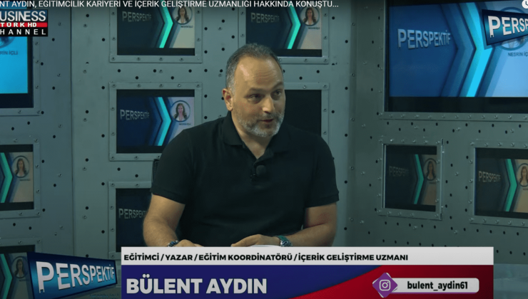 BÜLENT AYDIN, EĞİTİMCİLİK KARİYERİ VE İÇERİK GELİŞTİRME UZMANLIĞI HAKKINDA KONUŞTU…