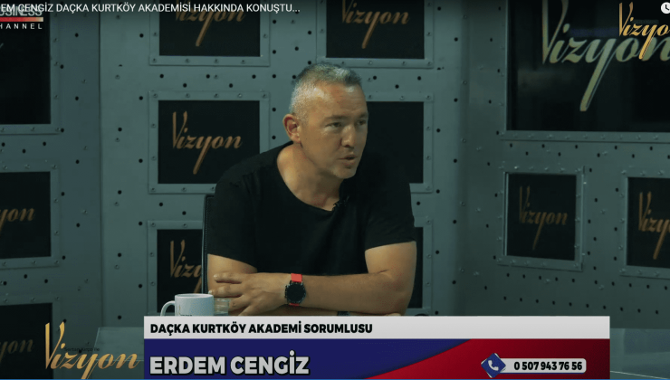 ERDEM CENGİZ DAÇKA KURTKÖY AKADEMİSİ HAKKINDA KONUŞTU…