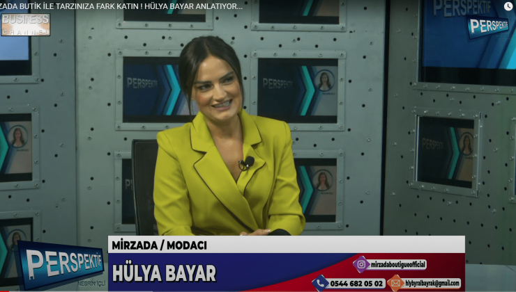 MİRZADA BUTİK İLE TARZINIZA FARK KATIN ! HÜLYA BAYAR ANLATIYOR…