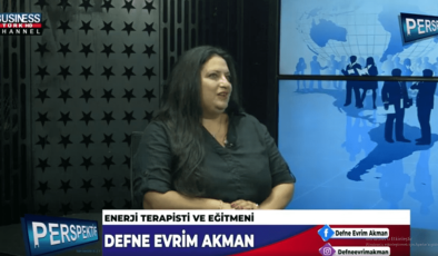 ENERJİ TERAPİSTİ VE EĞİTMENİ DEFNE EVRİM AKMAN ANLATIYOR…