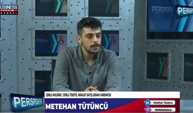 TEKSTİL MÜHENDİSİ METEHAN TÜTÜNCÜ ANLATIYOR…