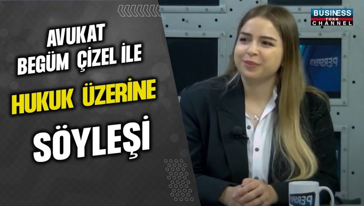 AVUKAT BEGÜM ÇİZEL İLE HUKUK ÜZERİNE SÖYLEŞİ