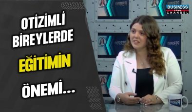 OTİZMLİ BİREYLERDE EĞİTİMİN ÖNEMİ… BETÜL UTEBAY ANLATIYOR…