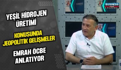 YEŞİL HİDROJEN ÜRETİMİ KONUSUNDA JEOPOLİTİK GELİŞMELER… EMRAH ÖCBE ANLATIYOR…