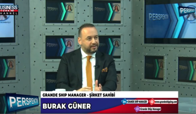 “GRANDE SHIP MANAGEMENT”İN HİZMETLERİ… BURAK GÜNER ANLATIYOR…