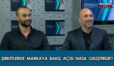 ŞİRKETLERDE MARKAYA BAKIŞ AÇISI NASIL GELİŞTİRİLİR? FATİH ÇETİN ve AHMET ANIL ÇETİNER ANLATIYOR…