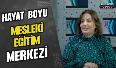 HAYAT BOYU MESLEKİ EĞİTİM MERKEZİ… SERPİL GÜNER ANLATIYOR…