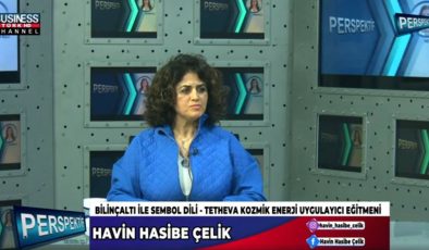 TETHEVA KOZMİK ENERJİ… HAVİN HASİBE ÇELİK ANLATIYOR…