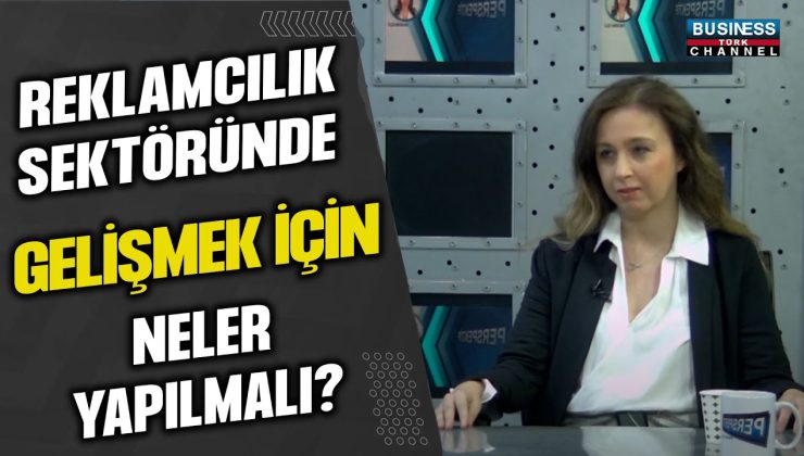 REKLAMCILIK SEKTÖRÜNDE GELİŞMEK İÇİN NELER YAPILMALI? ZEYNEP GENÇOSMANOĞLU ANLATIYOR…