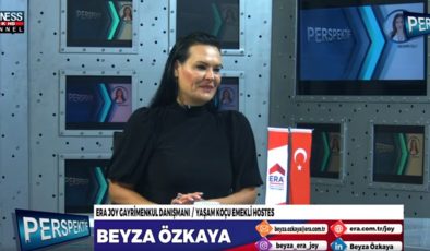 ERA JOY GAYRİMENKUL DANIŞMANI /YAŞAM KOÇU EMEKLİ HOSTES BEYZA ÖZKAYA ANLATIYOR…