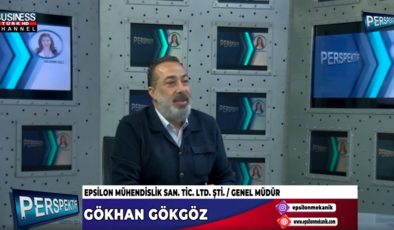 EPSİLON MÜHENDİSLİĞİN VERDİĞİ HİZMETLER… GÖKHAN GÖKGÖZ ANLATIYOR…