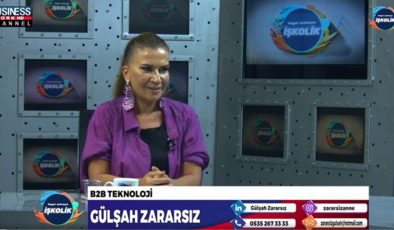 B2B TEKNOLOJİ… GÜLŞAH ZARARSIZ ANLATIYOR…