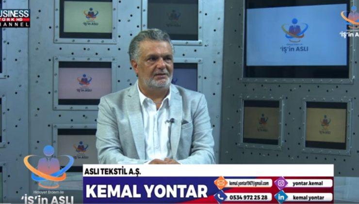 ASLI TEKSTİL A.Ş. KEMAL YONTAR ANLATIYOR…