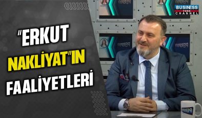 “ERKUT NAKLİYAT”IN FAALİYETLERİ… ERHAN KARAMEHMETOĞLU ANLATIYOR…