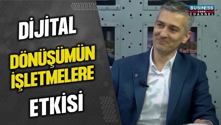 DİJİTAL DÖNÜŞÜMÜN İŞLETMELERE ETKİSİ… ZÜBER DOĞAN