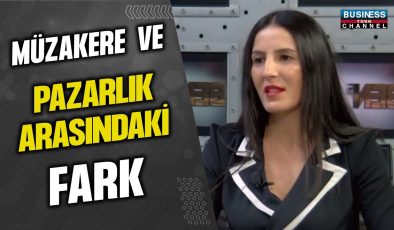 MÜZAKERE VE PAZARLIK ARASINDAKİ FARK… SİBEL BULAK ÇAYIR ANLATIYOR…