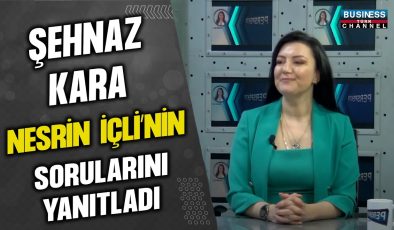 ŞEHNAZ KARA, NESRİN İÇLİ’NİN SORULARINI YANITLADI…