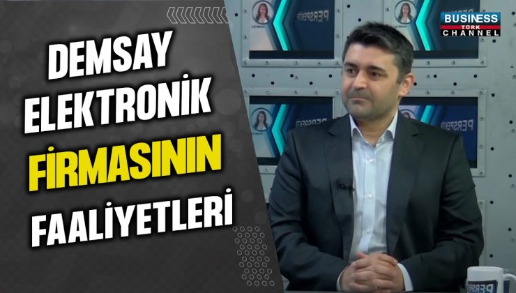 DEMSAY ELEKTRONİK FİRMASININ FAALİYETLERİ… BAHADIR YENİ ANLATIYOR…