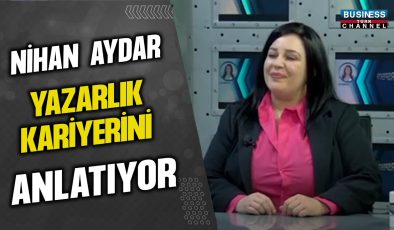 NİHAN AYDAR YAZARLIK KARİYERİNİ ANLATIYOR…