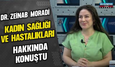 DR. ZEİNAB MORADİ KADIN SAĞLIĞI VE HASTALIKLARI HAKKINDA KONUŞTU…