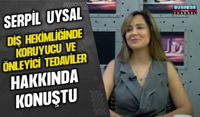 SERPİL UYSAL, DİŞ HEKİMLİĞİNDE KORUYUCU VE ÖNLEYİCİ TEDAVİLER HAKKINDA KONUŞTU…