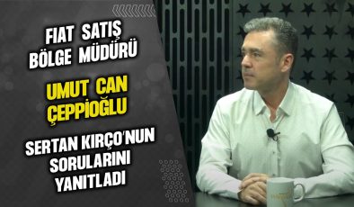 FIAT SATIŞ BÖLGE MÜDÜRÜ UMUT CAN ÇEPPİOĞLU, SERTAN KIRÇO’NUN SORULARINI YANITLADI…