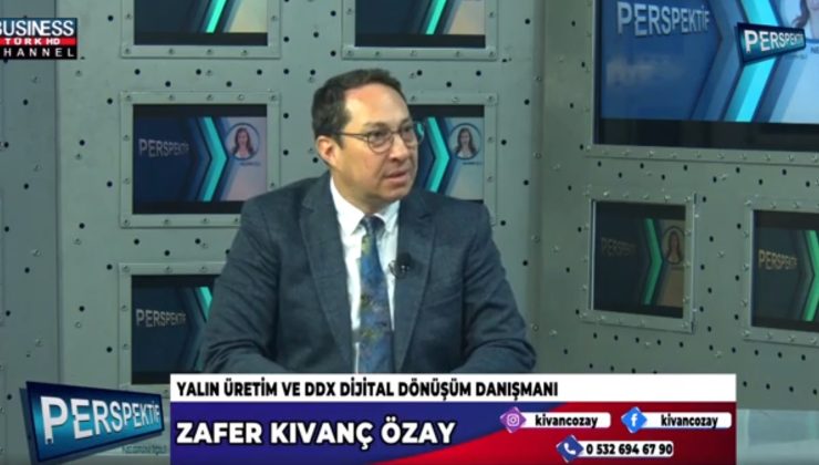 İMALAT SEKTÖRÜNDE YALIN ÜRETİM VE DİJİTAL DÖNÜŞÜMÜN ÖNEMİ… ZAFER KIVANÇ ÖZAY ANLATIYOR…