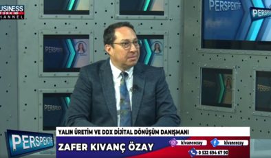 İMALAT SEKTÖRÜNDE YALIN ÜRETİM VE DİJİTAL DÖNÜŞÜMÜN ÖNEMİ… ZAFER KIVANÇ ÖZAY ANLATIYOR…