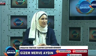 ELEKTRİK ELEKTRONİK MÜHENDİSİ GİZEM MERVE AYDIN ANLATIYOR…