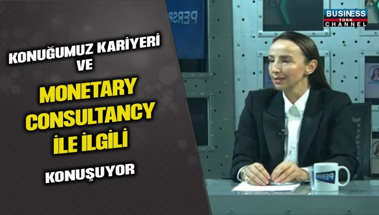 MONETARY CONSULTANCY UK LTD. KURUCUSU VE DİREKTÖRÜ SEVİL YAVUZ, KARİYERİNİ ANLATIYOR