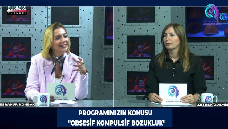 UZMAN PSİKOLOG ZEYNEP ÖDEMİŞ: OBSESİF KOMPÜLSİF BOZUKLUK ÜZERİNE DETAYLI AÇIKLAMALAR