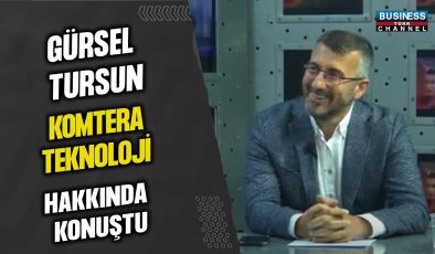 GÜRSEL TURSUN, KOMTERA TEKNOLOJİ HAKKINDA KONUŞTU